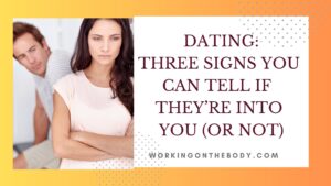 Dating: three signs they're into you (or not)